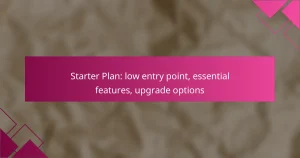 Starter Plan: low entry point, essential features, upgrade options