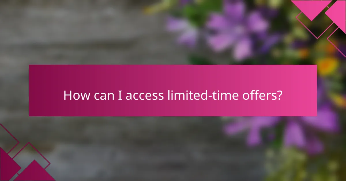 How can I access limited-time offers?