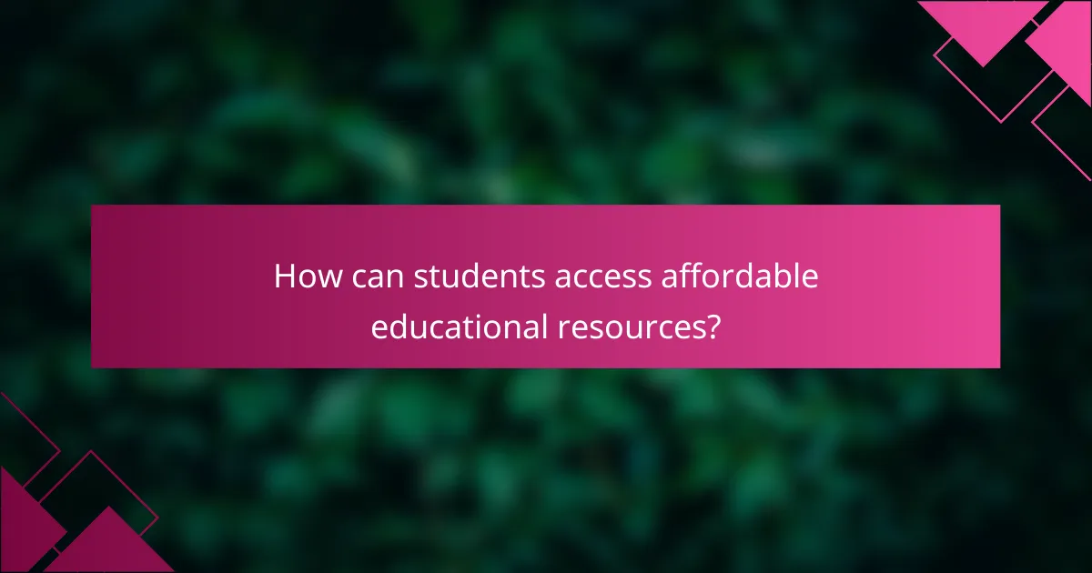 How can students access affordable educational resources?