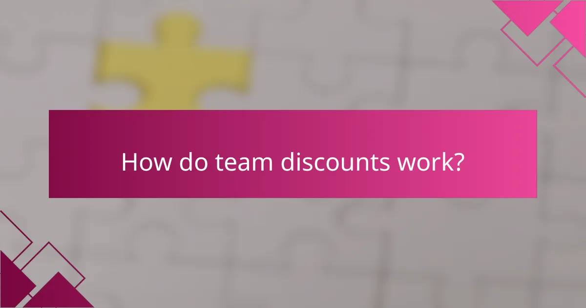 How do team discounts work?