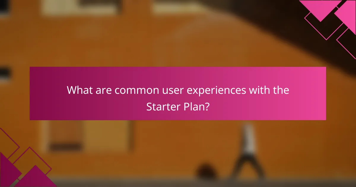 What are common user experiences with the Starter Plan?