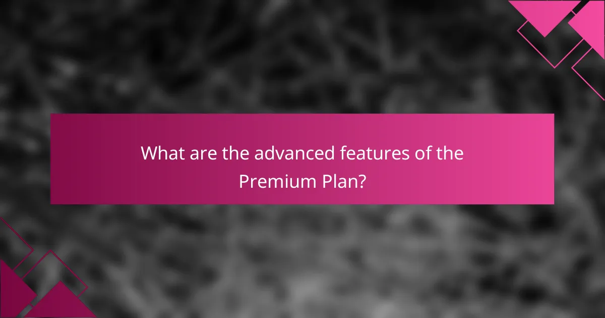 What are the advanced features of the Premium Plan?