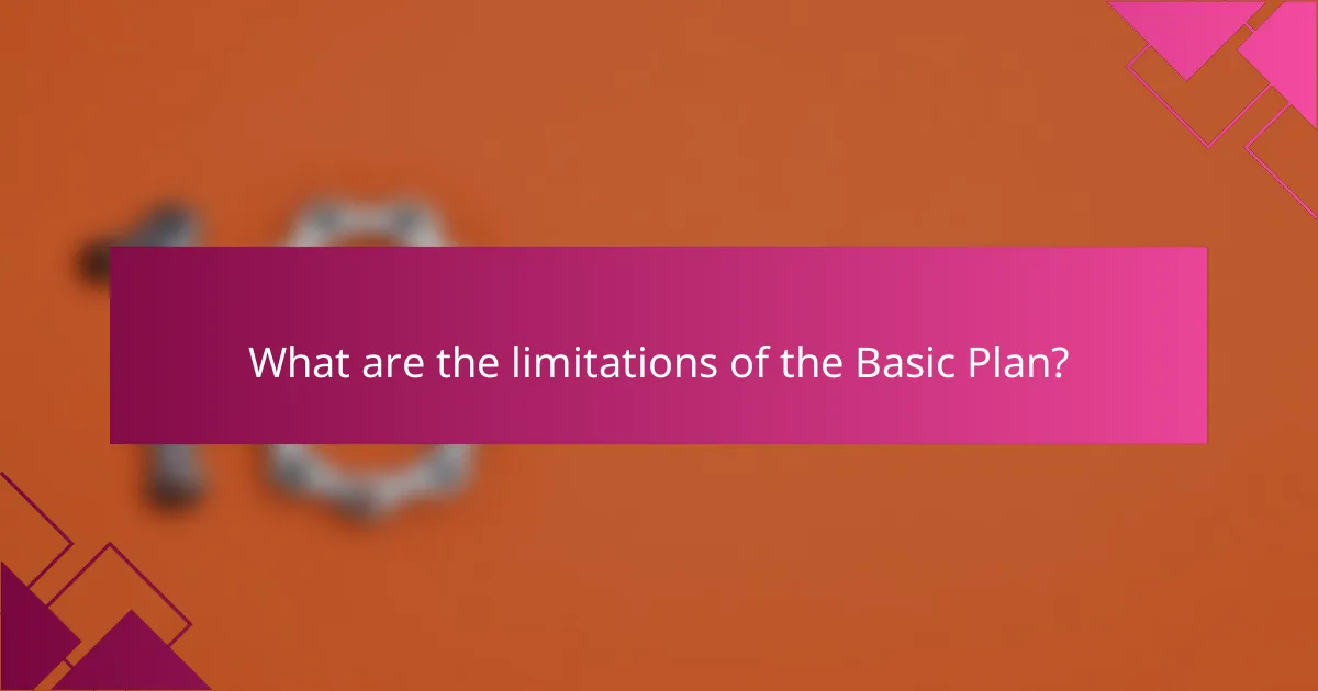 What are the limitations of the Basic Plan?