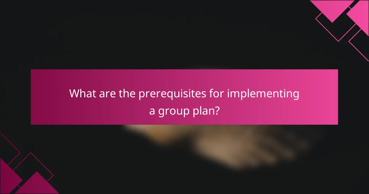What are the prerequisites for implementing a group plan?