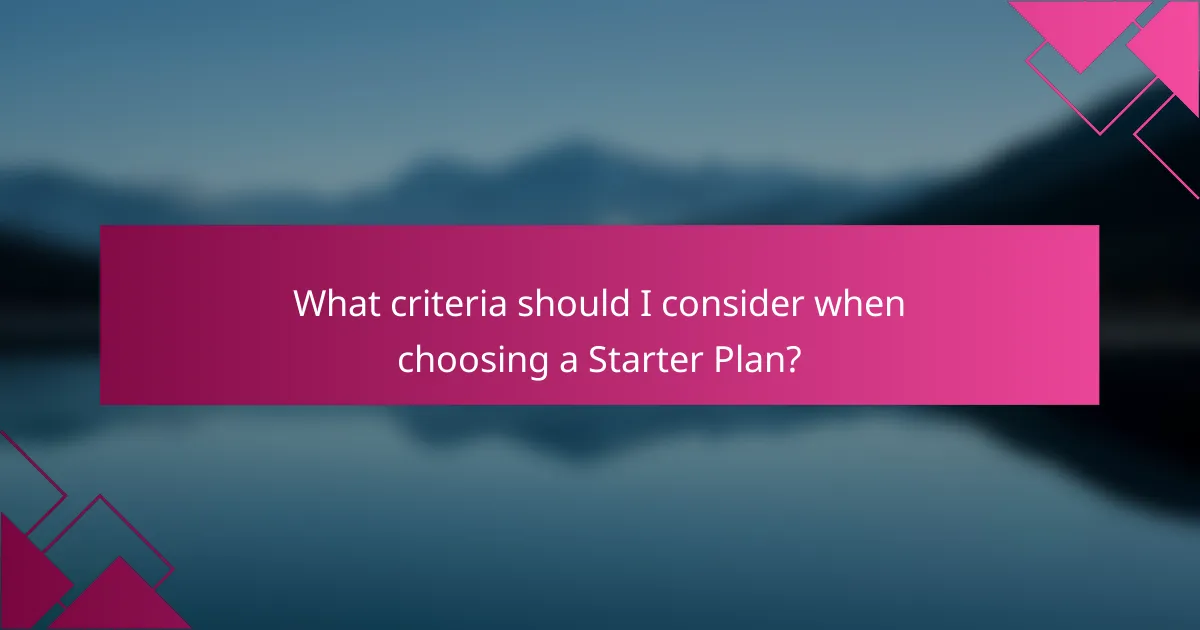 What criteria should I consider when choosing a Starter Plan?