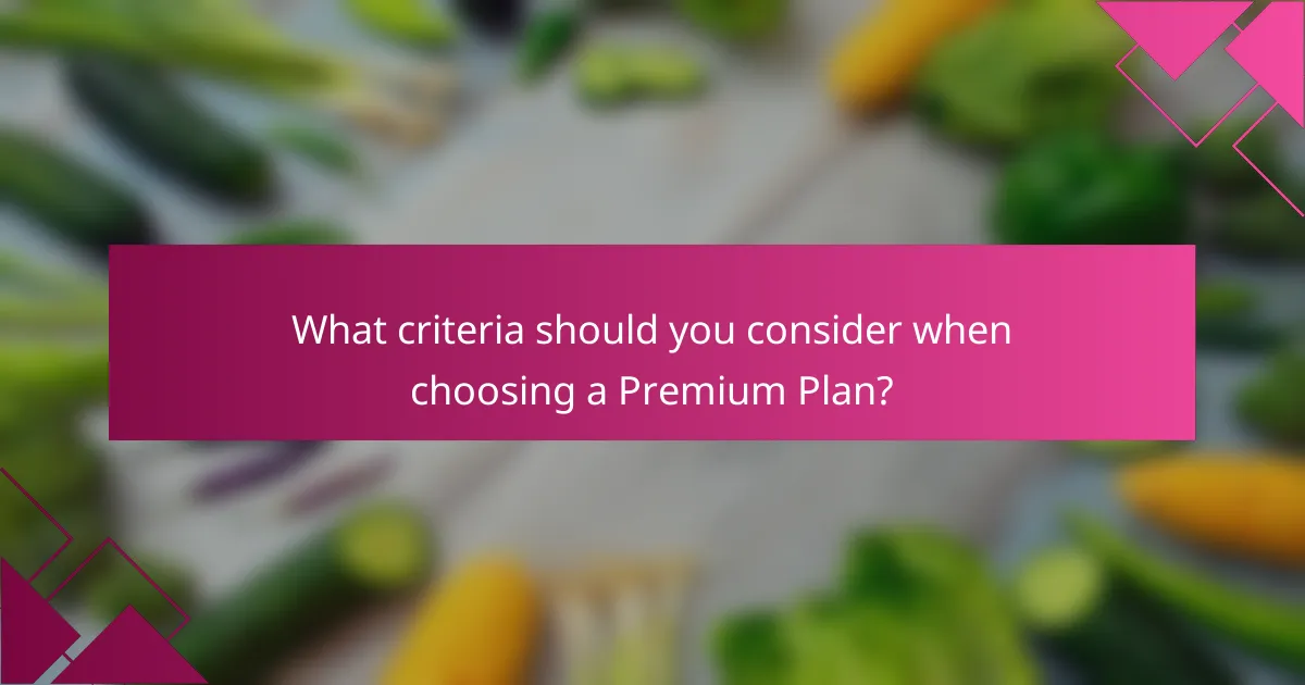 What criteria should you consider when choosing a Premium Plan?