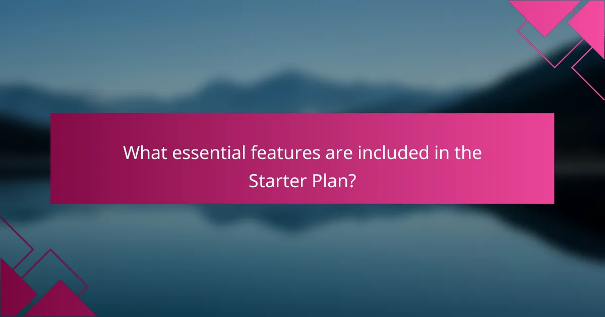 What essential features are included in the Starter Plan?