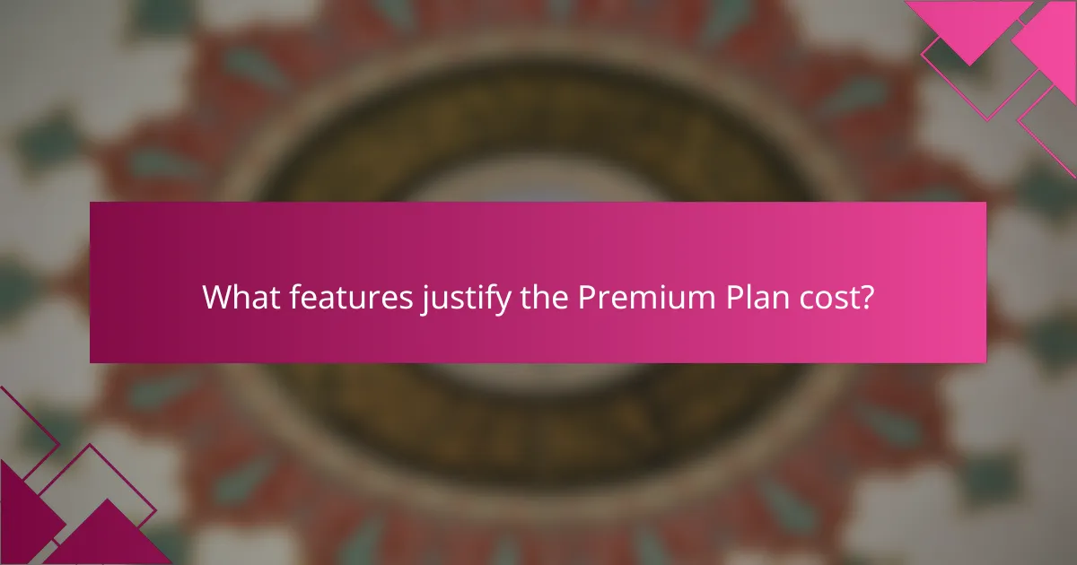 What features justify the Premium Plan cost?