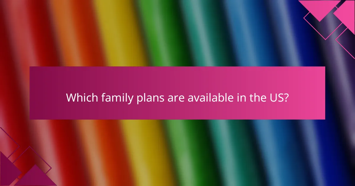 Which family plans are available in the US?