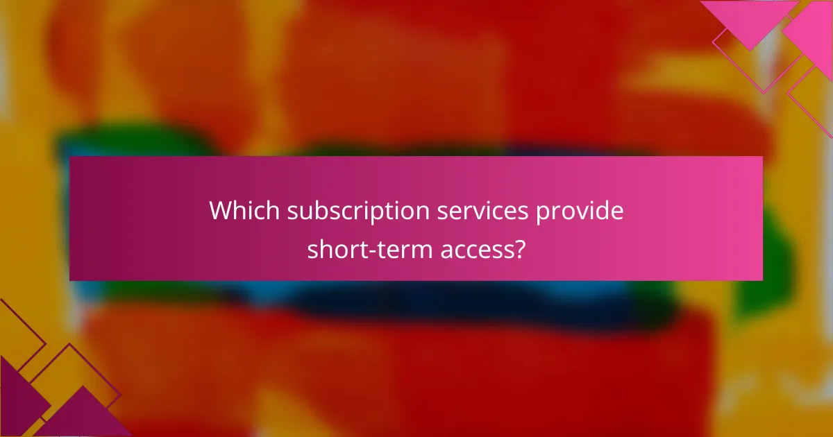 Which subscription services provide short-term access?